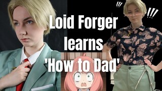 Loid Forger Learns How to Dad | Spy x Family Cosplay Skit