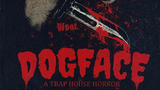 Dogface: A Trap House Horror - 2021 Horror Movie