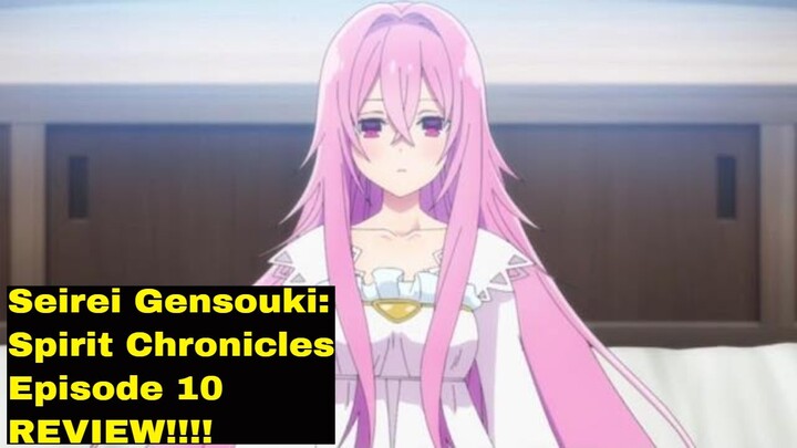 A Spirit's Awakening! Seirei Gensouki: Spirit Chronicles Episode 10 REVIEW!!!!