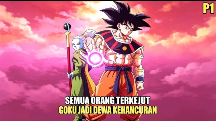 Goku Jadi Dewa Kehancuran - DB Hakai Part 1