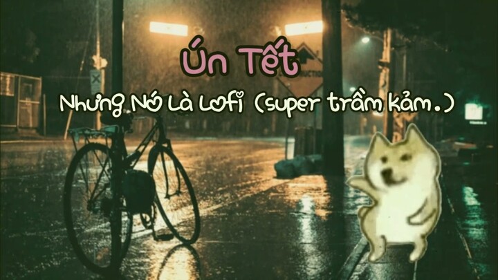 Ún Tê Nhưng Là Phiên Bản Lofi...