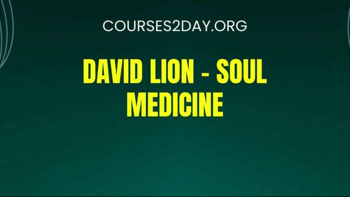 [COURSES2DAY.ORG] David Lion – Soul Medicine Download