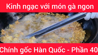 Kinh ngạc với món gà ngon chính gốc Hàn Quốc #40