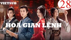 Hoa Gian Lệnh - Tập 28 | Vietsub - Cúc Tịnh Y, Lưu Học Nghĩa