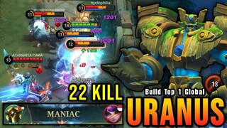 22 Kills + MANIAC!! Uranus Nonstop War!! - Build Top 1 Global Uranus ~ MLBB