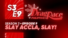 Drag Race Philippines Season 3, Episode 9: "Slay Accla, Slay!"