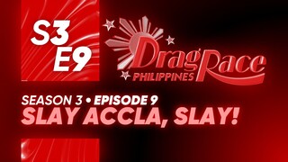 Drag Race Philippines Season 3, Episode 9: "Slay Accla, Slay!"