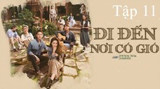 Đi Đến Nơi Có Gió - Tập 11 | Lồng Tiếng