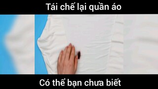 Tái chế lại quần áo có thể bạn chưa biết