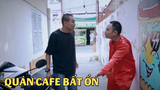 [Funny TV] - Quán cafe Bất Ổn