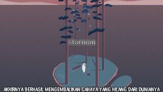 Setelah Berusaha Begitu Lama Akhirnya Berhasil Mengembalikan Cahaya |Starman Last Part