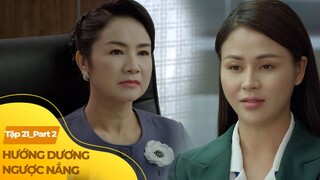 Hướng Dương Ngược Nắng tập 21 (2/4) | Con gái tiểu tam thách thức chính thất ngày gia nhập tập đoàn
