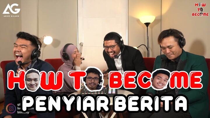 HOW TO BECOME: PENYIAR BERITA