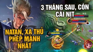 Tốp Mỡ | NATAN 3 THÁNG TRƯỚC: XẠ THỦ PHÉP MẠNH NHẤT! NATAN MÙA 24: CÒN CÁI NỊT?? | MLBB