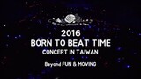 BtoB - 'Born to Beat Time' Concert in Taiwan [2016.08.07]