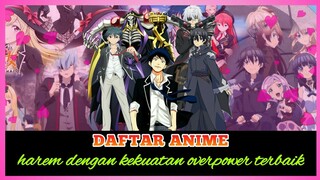 Kuat dan punya banyak cewek !! 5 Anime harem dengan tokoh utama overpower! Siapa yang King Harem ??