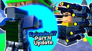 NEW EPISODE 67 *PART 4* UPDATE!! (Toilet Tower Defense)