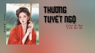 Thương Tuyết Ngộ (苍雪误) - Y Cách Tái Thính & Chỉ Tiêm Tiếu