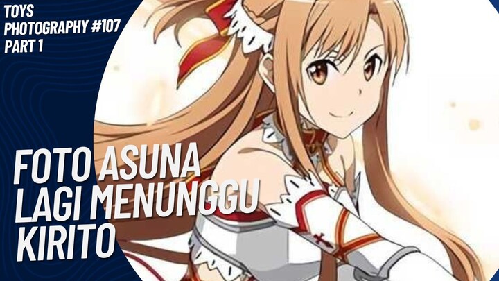 Asuna masih menunggu Kirito😚🤭 | Toys Photography #107 (Part 1)