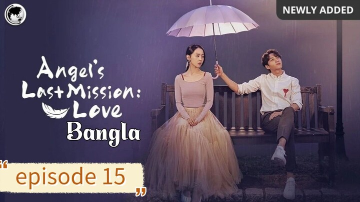 Angel's last mission love [ Episode 15 ] Bangla dubbed