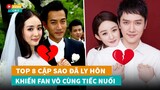 Top 8 cặp sao Hoa Ngữ đã ly hôn khiến fan vô cùng tiếc nuối|Hóng Cbiz