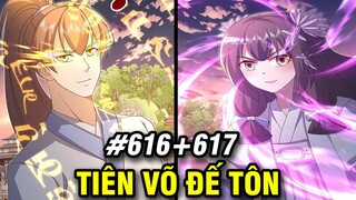 Tiên Võ Đế Tôn Chap 616+617 | Review Phim Truyện Tranh Hay | Lệ Phi Vũ