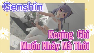 Keqing Chỉ Muốn Nhảy Mà Thôi