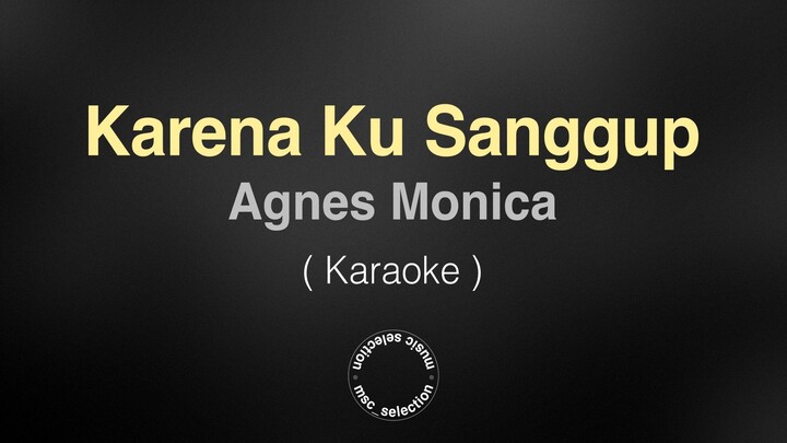 Karena Ku Sanggup - Agnes Monica (Karaoke)