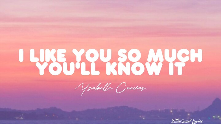I Like You So Much, You'll Know It | Ysabelle Cuevas (Lyrics) A Love So Beautiful OST
