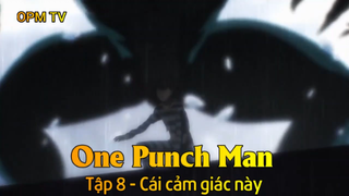 One Punch Man Tập 8 - Cái cảm giác này