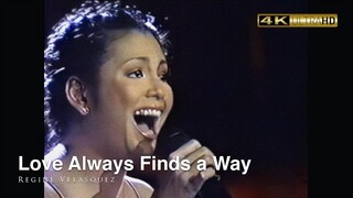 [4K REMASTERED] - Love Always Finds a Way - Regine Velasquez LIVE