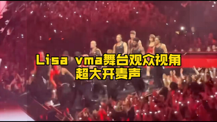 Góc nhìn của khán giả tại sự kiện VMA của Lisa, tiếng mở mic nghe rất rõ