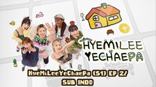 HyeMiLeeYeChaePa (S1) EP 2 / SUB INDO