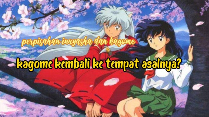 ep. 3 inuyasha benarkah kagome kembali ke tempat asalnya?