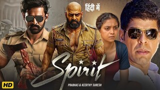 SPIRIT Full Movie in Hindi Dubbed | Prabhas & Keerthy Suresh |Thamma Action Movie 2025