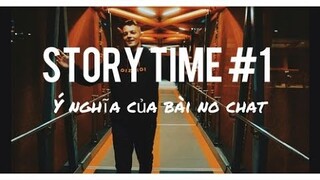 Ý NGHĨA CỦA BÀI 'NO CHAT'- STORYTIME #1