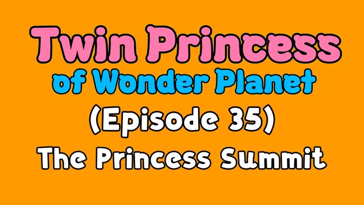 Twin Princess of Wonder Planet (Episode 35) The Princess Summit