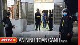 An Ninh Toàn Cảnh Ngày 10/10: Truy Tố Nhóm Bị Can Đốt Nhà Đội Trưởng Đội Cảnh Sát Hình Sự  | ANTV