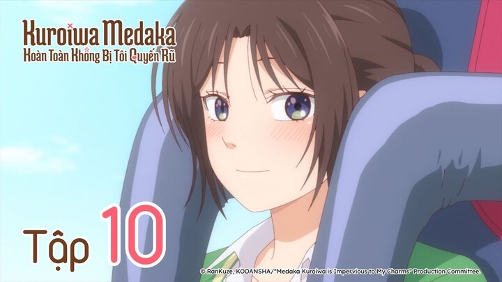 Kuroiwa Medaka Hoàn Toàn Không Bị Tôi Quyến Rũ - Tập 10 | Vietsub