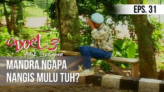 SI DOEL ANAK SEKOLAHAN - Mandra Ngapa Nangis Mulu Tuh?