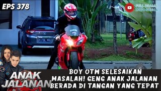 BOY OTW SELESAIKAN MASALAH! GENG ANAK JALANAN BERADA DI TANGAN YANG TEPAT - ANAK JALANAN