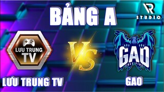 FF TOURNAMENT - BẢNG A | GAO VS LƯU TRUNG TV