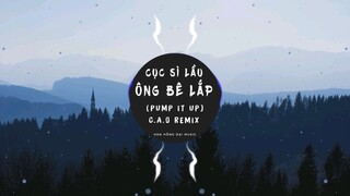 🎵 CỤC SÌ LẦU ÔNG BÊ LẮP (C.A.O REMIX)