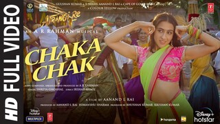 Atrangi Re Chaka Chak Full Video Akshay K Sara A K Dhanush Shreya G Bhushan K music video DJ