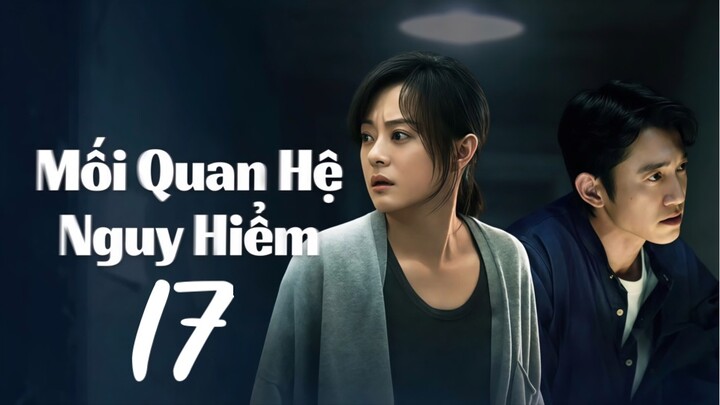 Mối Quan Hệ Nguy Hiểm (The Dark Romance) Full HD - Tập17 (Thuyết Minh)