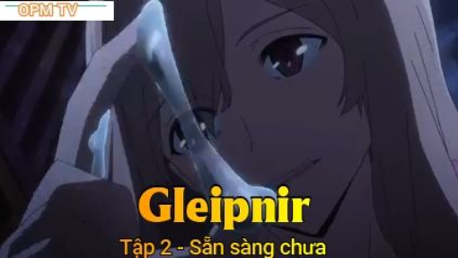 Gleipnir Tập 2 - Sẵn sàng chưa