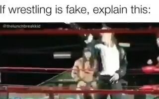 "Wrestling Is All Staged"