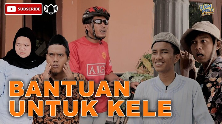 BANTUAN UNTUK KELE - #FILMKOMEDI KOMPRES (KOMEDI EXPRESS)