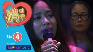 HÁT VÌ YÊU | TẬP 4 - ĐIỀU CHƯA NÓI | KEENG.VN