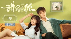 🇨🇳 Loving You / My Precious (2023) EP 40 FINALE [Eng Sub]